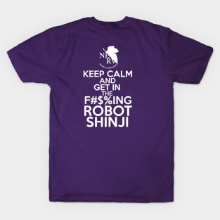 Keep Calm and GET IN THE ROBOT (SFW) T-Shirt